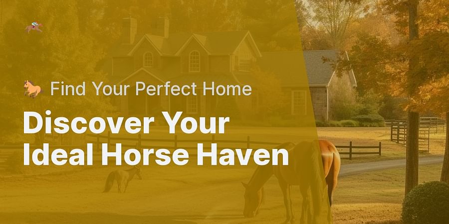 Discover Your Ideal Horse Haven - 🐎 Find Your Perfect Home