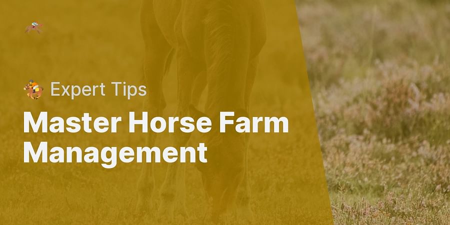 Master Horse Farm Management - 🏇 Expert Tips